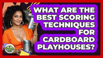 What Are The Best Scoring Techniques For Cardboard Playhouses? - The Upcycle Lab
