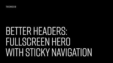 Better Headers: Fullscreen Hero with Sticky Navigation