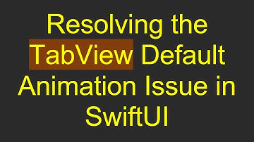 Resolving the TabView Default Animation Issue in SwiftUI