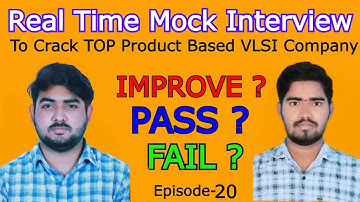 Ep-20 : Pass ? Fail ? Improve ? | REAL TIME MOCK INTERVIEW TO CRACK TOP PRODUCT BASED VLSI COMPANIES