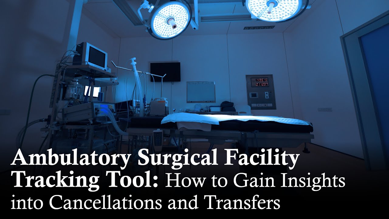 Ambulatory Surgical Facility Tracking Tool How to Gain Insights into