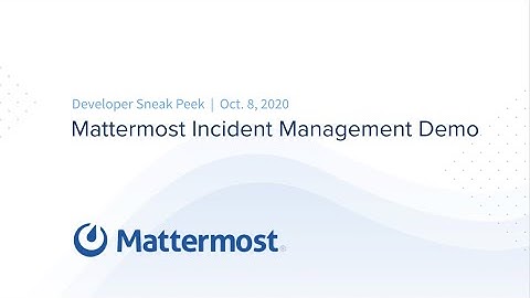 Developer Sneak Peek | Mattermost Incident Management Demo