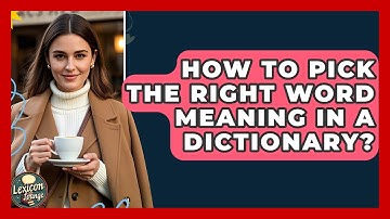 How To Pick The Right Word Meaning In A Dictionary? - Lexicon Lounge