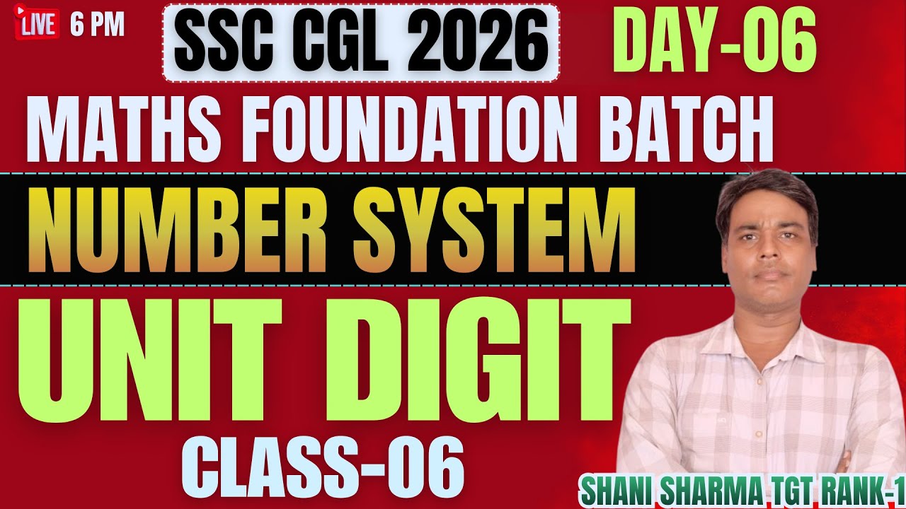 Day-6 | Advance MATHS FOUNDATION BATCH| SSC CGL 2026 Maths| Number System | Shani Sharma
