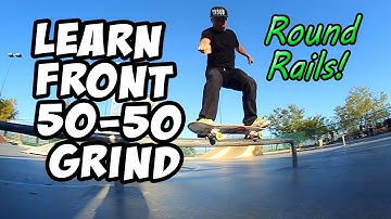 LEARN FRONTSIDE 50-50 GRIND (Round Rails) How To