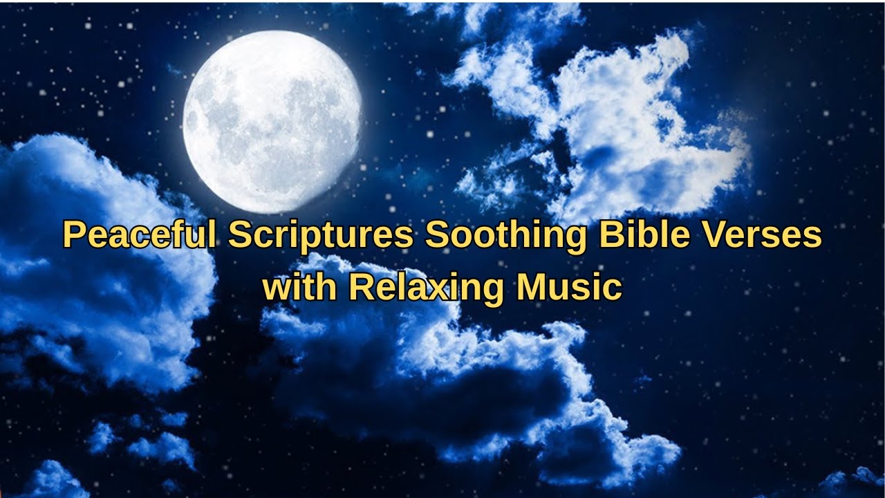 Scriptures Youtube Peaceful Scriptures Soothing Bible Verses With Relaxing Music - YouTube