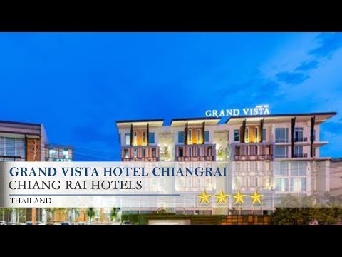 Grand Vista Hotel Chiangrai - Chiang Rai Hotels, Thailand