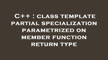 C++ : class template partial specialization parametrized on member function return type