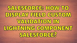 Salesforce: How to display field custom validation in lightning component salesforce?