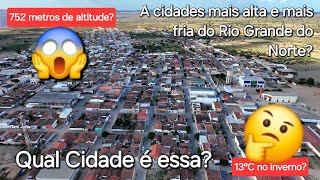 A CIDADE MAIS ALTA E MAIS FRIA DO RIO GRANDE DO NORTE? TENENTE LAURENTINO CRUZ. A CIDADE MAIS ALTA E MAIS FRIA DO RIO GRANDE DO NORTE? TENENTE LAURENTINO CRUZ.