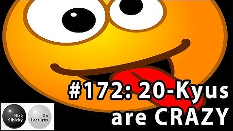 Nick Sibicky Go Lecture #172 - 20-Kyus Are Crazy