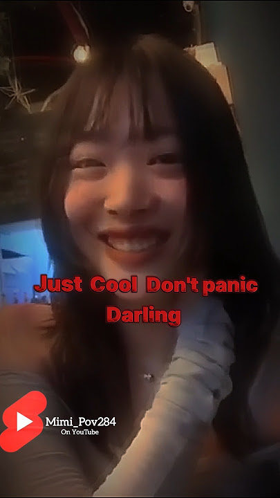 Just cool Don't panic Darling 🙃🥀❤️‍🩹 #shorts #Mimi_Pov #sulli #kpop