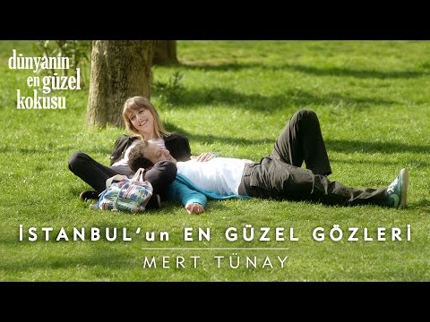 Dünyanın En Güzel Kokusu Klibi | Mert Tünay - İstanbul'un En Güzel Gözleri