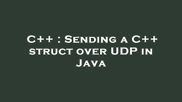 C++ : Sending a C++ struct over UDP in Java