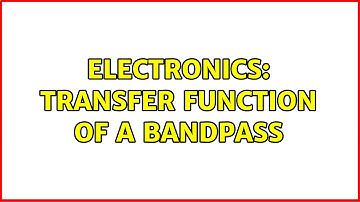 Electronics: Transfer function of a bandpass (2 Solutions!!)