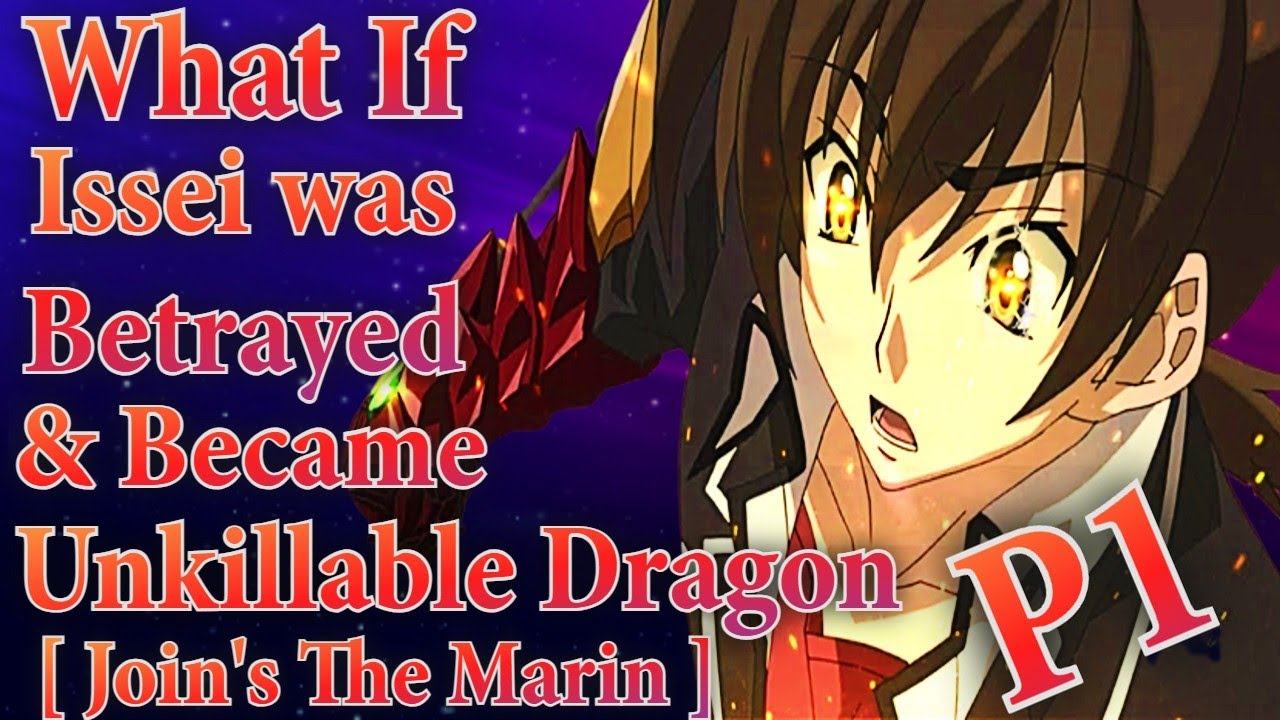 What if Issei Was Betrayed & Became The Unkillable Dragon & Join the Marin | Part 1 |