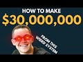 How I Made $30,000,000 (Complete Walkthrough)