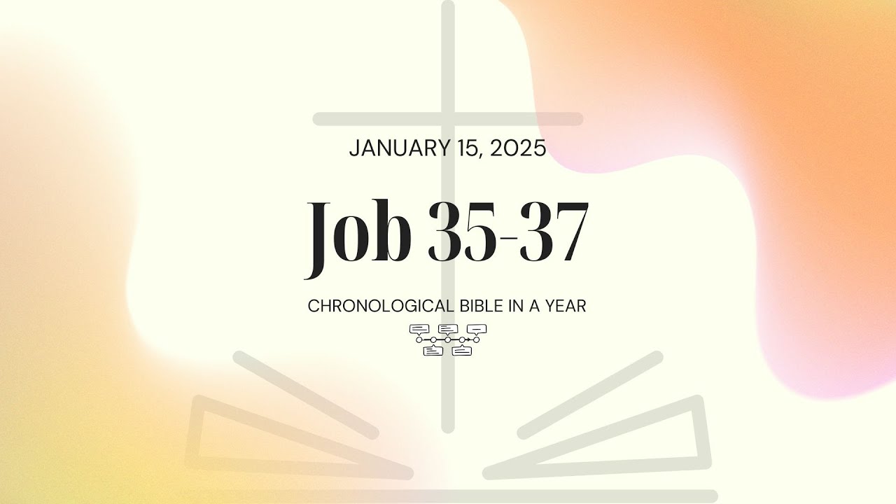 Chronological Bible: Job 35-37 (01/15/25) - YouTube