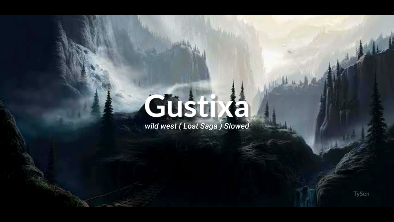 Gustixa - wild west ( Lost Saga ) Slowed | TySen