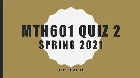 MTH601 Quiz 2 Spring 2021 Solved by Riz Mughal