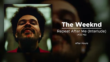 The Weeknd - Repeat After Me (Interlude) (432 Hz)