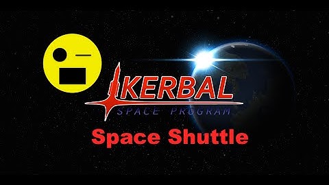 Kerbal Space Program: Cool Things to Build - Space Shuttle!