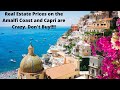 Don't Buy Real Estate on the Amalfi Coast or Capri.