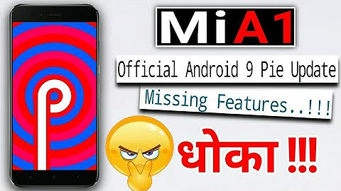 Xiaomi Mi A1 Official Android 9 Pie Update Missing features..!!!