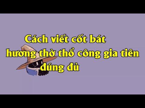 Video Cách viết cốt bát hương thờ thổ công gia tiên đúng đủ... - youtube