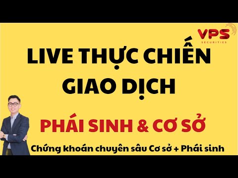 TRỰC TIẾP: THỰC CHIẾN PHÁI SINH VÀ CƠ SỞ PHIÊN 18/3/2024 - GIẢI ĐÁP KHÚC MẮC TRONG PHIÊN.