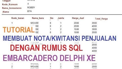 TUTORIAL MEMBUAT NOTA/KWITANSI PENJUALAN DENGAN RUMUS SQL PADA EMBARCADERO DELPHI XE