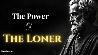 The Power of The LONER : Lessons from Stoic Wisdom - By Aristotle