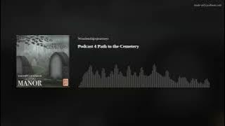 Podcast 4 Path to the Cemetery
