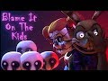 FNaF-SFM & C4D | Blame it on the kids by AViVA {COLLAB}