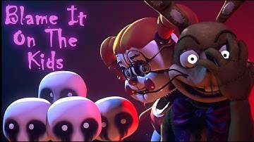 FNaF-SFM & C4D | Blame it on the kids by AViVA {COLLAB}
