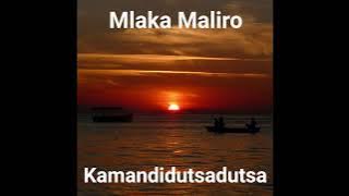 Mlaka Maliro - Kamandidutsadutsa