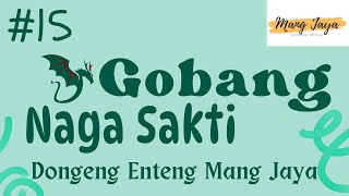 GOBANG NAGA SAKTI 15, Dongeng Enteng Mang Jaya, Carita Sunda @MangJayaOfficial