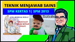 TEKNIK MENJAWAB SAINS | SPM KERTAS 1| SPM 2013|#spmsains
