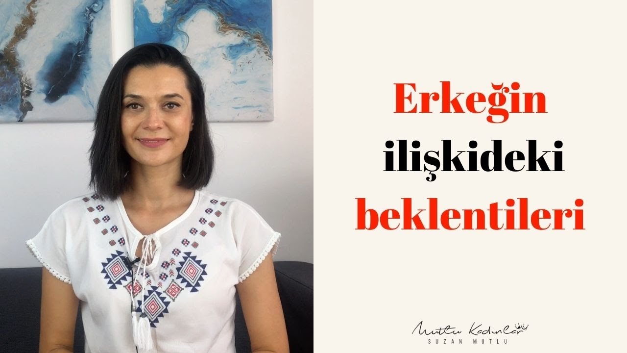 ERİL ERKEĞİN İLİŞKİDEKİ BEKLENTİLERİ