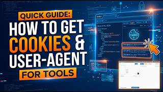 Quick Guide: How to Get Cookies & User-Agent for Tools