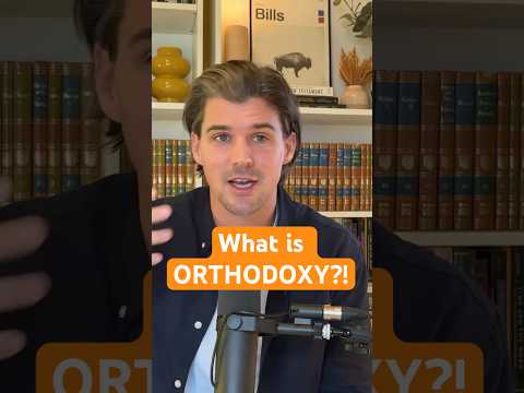 What is Orthodoxy?!