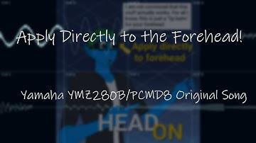 Apply Directly to the Forehead! (Yamaha YMZ280B/PCMD8 Original Song)