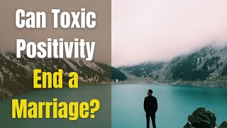 Why Marriages Fail: Toxic Positivity & Emotional Suppression