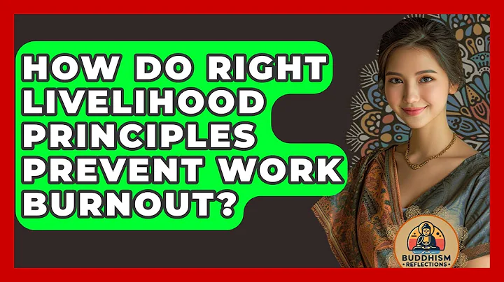 How Do Right Livelihood Principles Prevent Work Burnout? - Buddhism Reflections
