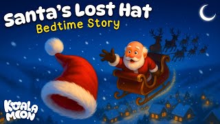 Santas Lost Hat   Cozy Christmas Bedtime Story For Kids 
