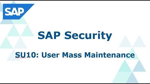 SU10 Mass User Maintenance_Mass User Create_Change_Lock_Unlock | SAP Security