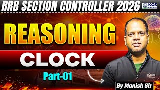 RRB Section Controller  Reasoning 2026 | Clock Part-01 | By Manish Sir | KGS Railway Exams