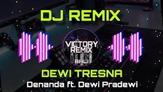 DJ REMIX DEWI TRESNA - Denanda Ft. Dewi Pradewi