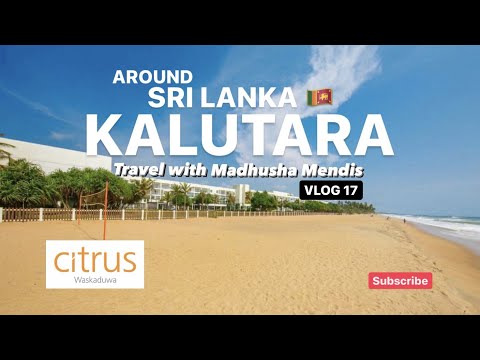 AROUND SRI LANKA 🇱🇰| KALUTARA | CITRUS WASKADUWA | Travel with Madhusha Mendis | Vlog 17