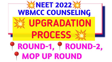 UPGRADATION PROCESS, WBMCC COUNSELING NEET 2022, STEP BY STEP DETAILS DISCUSSION, ROUND-1 ROUND-2,